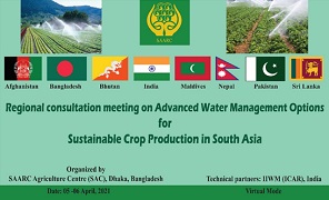5 - 6 April, 2021  A Virtual Regional Consultation Meeting on “Advanced Water Management Options for Sustainable Crop Production in South Asia” was organized by the South Asian Association for Regional Cooperation (SAARC) Agriculture Council (SAC), Dhaka from 5th to 6th April, 2021. The ICAR-Indian Institute of Water Management, Bhubaneswar, Odisha acted as the Technical Partner of the Meeting.  The Special Guest of the inaugural session, Dr. Suresh Kumar Chaudhari, Deputy Director General (Natural Resource Management), ICAR emphasized on the need to strengthen the research efforts on canal automation, conjunctive use of surface and groundwater, crop diversification in water scarce areas, IoT based micro irrigation system and evolving techniques to reduce the greenhouse gas emission and water and energy footprints.  Regional Consultation Meeting of SAARC Agriculture Council on “Advanced Water Management Options for Sustainable Crop Production in South Asia” organized  Regional Consultation Meeting of SAARC Agriculture Council on “Advanced Water Management Options for Sustainable Crop Production in South Asia” organized  Earlier, Dr. Md. Baktear Hossian, Director, SAC and Dr. Sreekanth Attaluri, Senior Programme Specialist (Crops) & Coordinator, SAC delivered the welcome addresses.  The ICAR nominated Dr. A. Mishra, Director, ICAR-IIWM and Dr. P.S. Brahmanand, Principal Scientist, ICAR-IIWM as Experts to represent India in the meeting.  Around 14 Country Experts from 7 Member States of SAARC namely - India, Bangladesh, Bhutan, Pakistan, Sri Lanka, Nepal and Afghanistan participated in the meeting.  (Source: ICAR-Indian Institute of Water Management, Bhubaneswar, Odisha)
